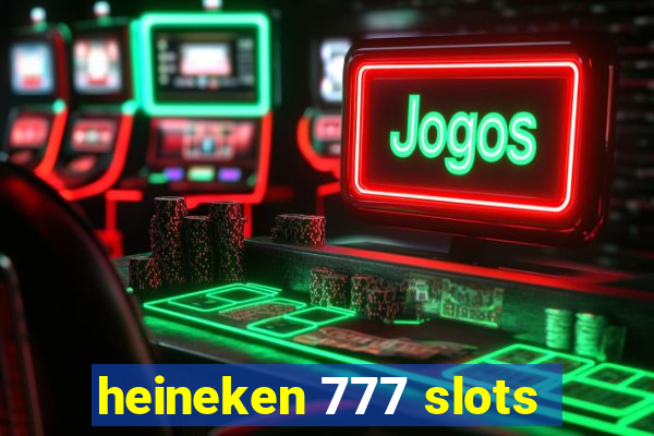 heineken 777 slots